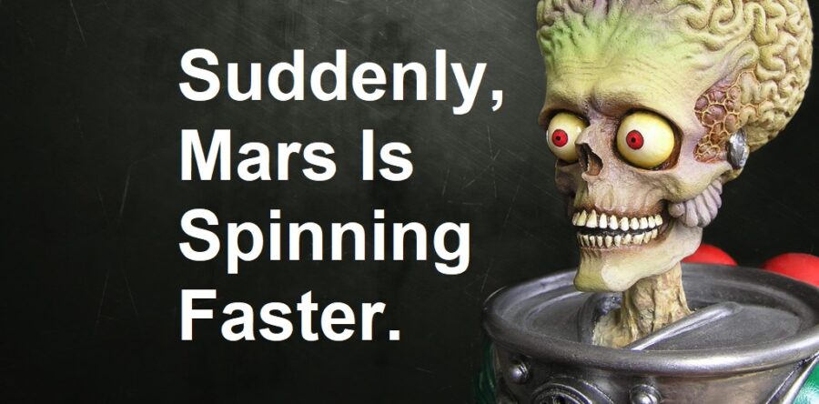 Suddenly, Mars Is Spinning Faster. No One Knows Why